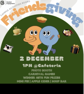 Friendsgiving (decorative), Thursday, Dec. 2 @ 1 PM in the Student Union Building Cafeteria